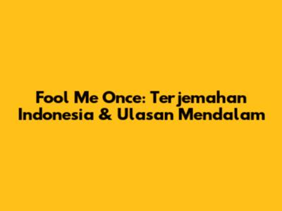 Fool Me Once: Terjemahan Indonesia & Ulasan Mendalam