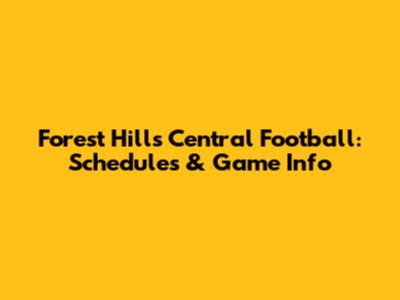 Forest Hills Central Football: Schedules & Game Info
