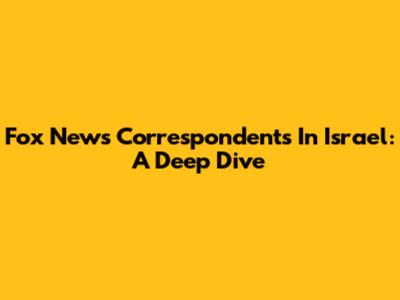 Fox News Correspondents In Israel: A Deep Dive