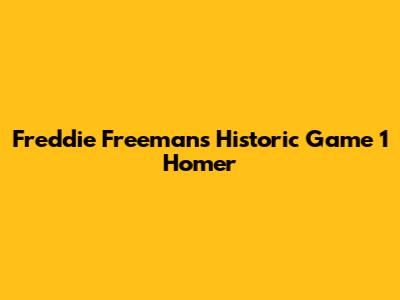 Freddie Freeman's Historic Game 1 Homer