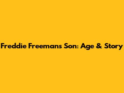 Freddie Freeman's Son: Age & Story