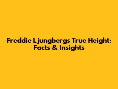 Freddie Ljungberg's True Height: Facts & Insights