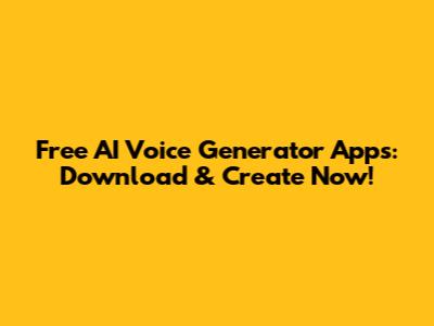 Free AI Voice Generator Apps: Download & Create Now!