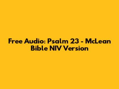 Free Audio: Psalm 23 - McLean Bible NIV Version