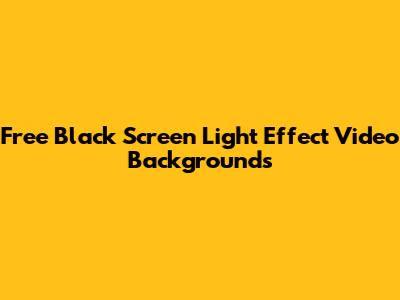 Free Black Screen Light Effect Video Backgrounds