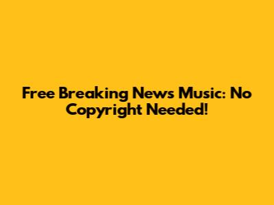 Free Breaking News Music: No Copyright Needed!