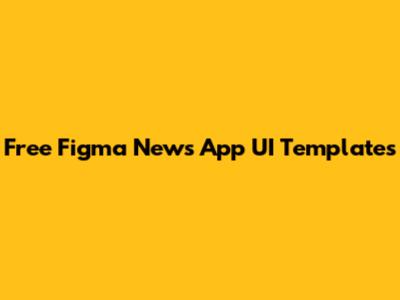 Free Figma News App UI Templates