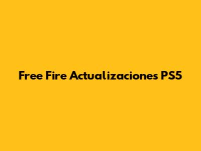 Free Fire Actualizaciones PS5