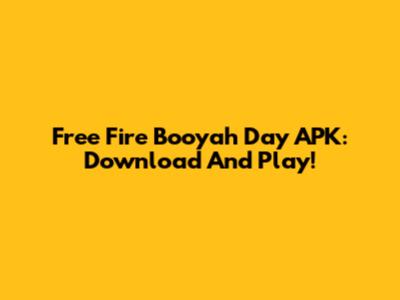 Free Fire Booyah Day APK: Download And Play!