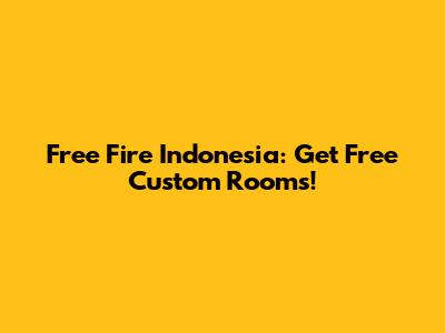 Free Fire Indonesia: Get Free Custom Rooms!