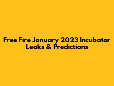 Free Fire January 2023 Incubator Leaks & Predictions