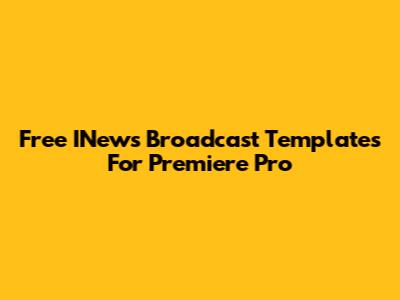 Free INews Broadcast Templates For Premiere Pro