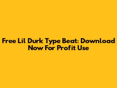 Free Lil Durk Type Beat: Download Now For Profit Use