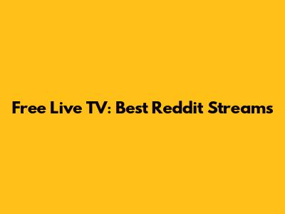 Free Live TV: Best Reddit Streams