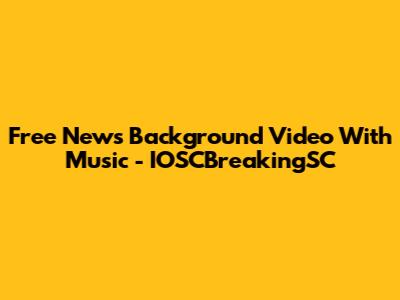 Free News Background Video With Music - IOSCBreakingSC