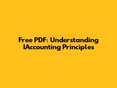 Free PDF: Understanding IAccounting Principles
