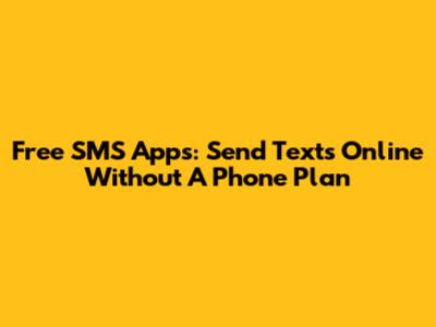 Free SMS Apps: Send Texts Online Without A Phone Plan