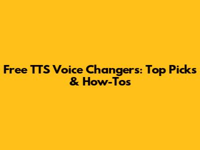 Free TTS Voice Changers: Top Picks & How-Tos