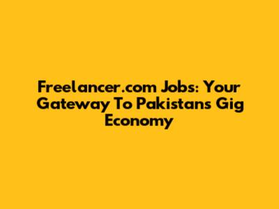Freelancer.com Jobs: Your Gateway To Pakistan's Gig Economy