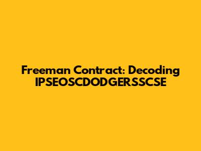 Freeman Contract: Decoding IPSEOSCDODGERSSCSE