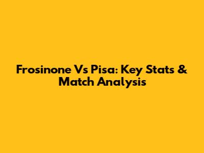 Frosinone Vs Pisa: Key Stats & Match Analysis