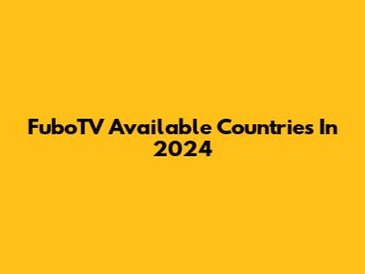 FuboTV Available Countries In 2024