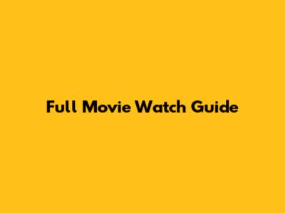Full Movie Watch Guide