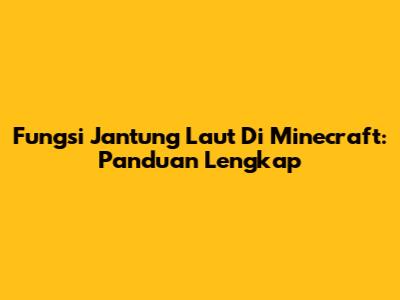 Fungsi Jantung Laut Di Minecraft: Panduan Lengkap