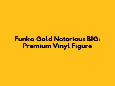 Funko Gold Notorious BIG: Premium Vinyl Figure