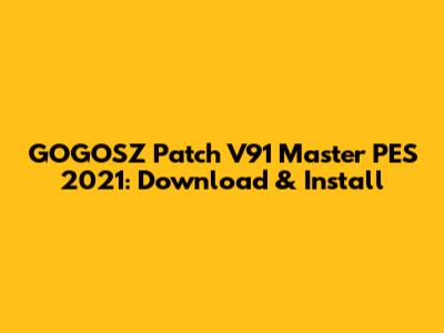 GOGOSZ Patch V91 Master PES 2021: Download & Install