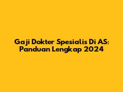 Gaji Dokter Spesialis Di AS: Panduan Lengkap 2024