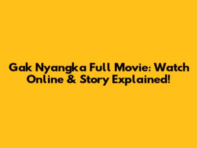 Gak Nyangka Full Movie: Watch Online & Story Explained!