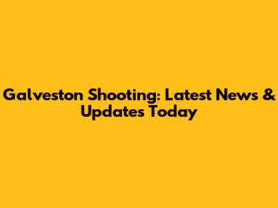 Galveston Shooting: Latest News & Updates Today
