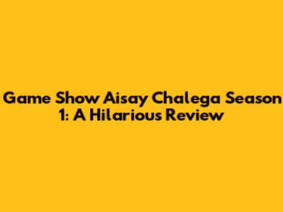 Game Show Aisay Chalega Season 1: A Hilarious Review
