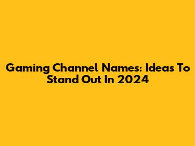 Gaming Channel Names: Ideas To Stand Out In 2024