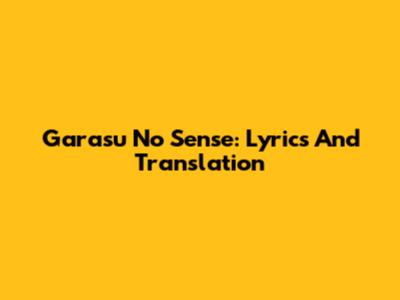 Garasu No Sense: Lyrics And Translation