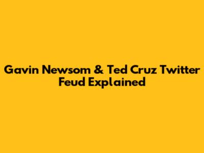 Gavin Newsom & Ted Cruz Twitter Feud Explained