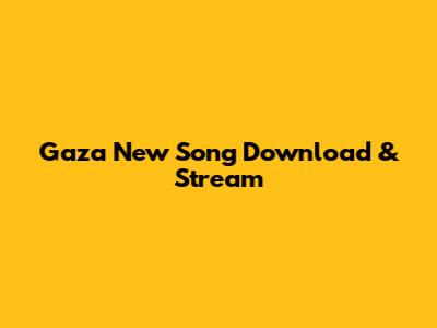 Gaza New Song Download & Stream