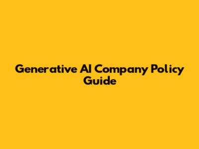 Generative AI Company Policy Guide