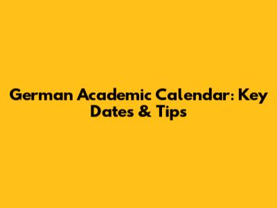 German Academic Calendar: Key Dates & Tips