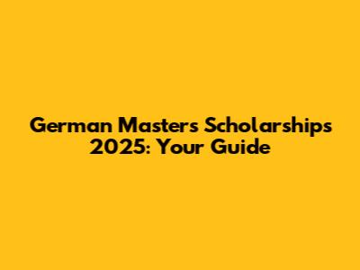 German Masters Scholarships 2025: Your Guide