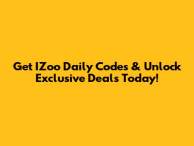 Get IZoo Daily Codes & Unlock Exclusive Deals Today!