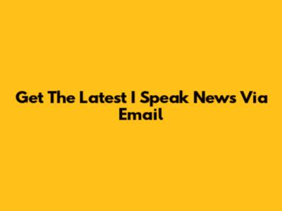 Get The Latest I Speak News Via Email
