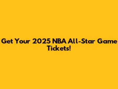 Get Your 2025 NBA All-Star Game Tickets!