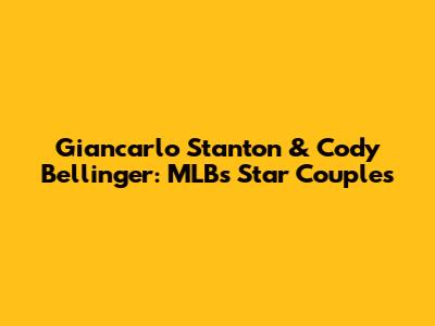 Giancarlo Stanton & Cody Bellinger: MLB's Star Couples