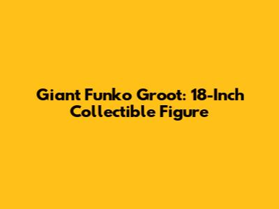 Giant Funko Groot: 18-Inch Collectible Figure