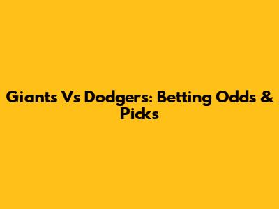 Giants Vs Dodgers: Betting Odds & Picks