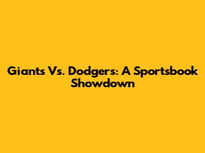Giants Vs. Dodgers: A Sportsbook Showdown