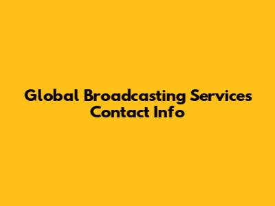 Global Broadcasting Services Contact Info
