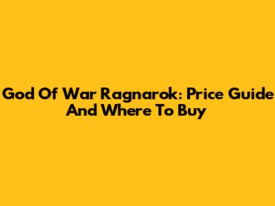 God Of War Ragnarok: Price Guide And Where To Buy